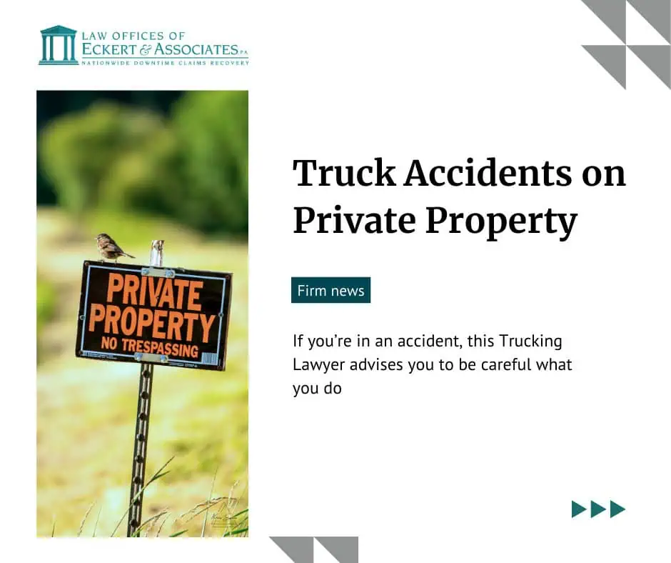 Sign reading "Private Property" beside a message about truck accidents on private property from the Law Offices of Eckert & Associates. .