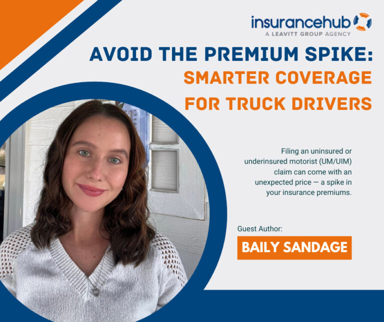 Infographic titled 'Avoid the Premium Spike: Smarter Coverage for Truck Drivers' featuring guest author Baily Sandage from InsuranceHub, discussing how filing uninsured or underinsured motorist claims can increase insurance premiums. Includes a headshot of Baily Sandage and InsuranceHub branding