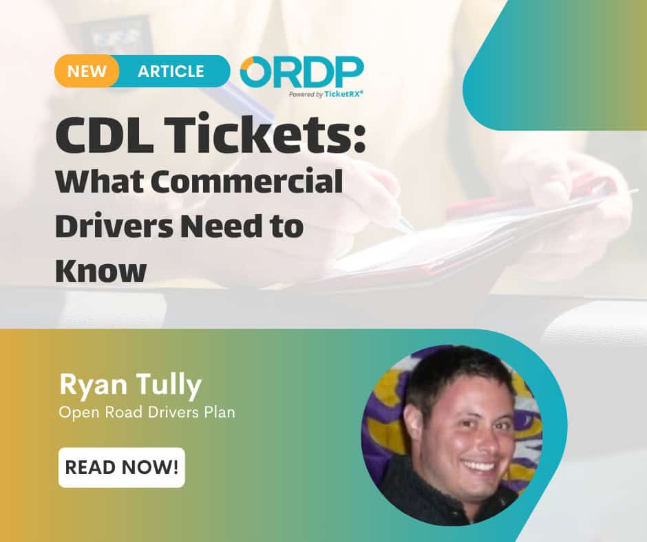 Promotional graphic for an article titled "CDL Tickets: What Commercial Drivers Need to Know" featuring Ryan Tully from Open Road Drivers Plan and a "Read Now" button.